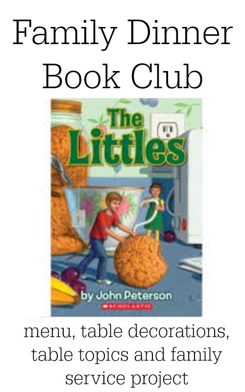 Family Dinner Book Club features The Littles by John Peterson.  We have your menu, table crafts, conversation starters and family service project ready for your dinner club!