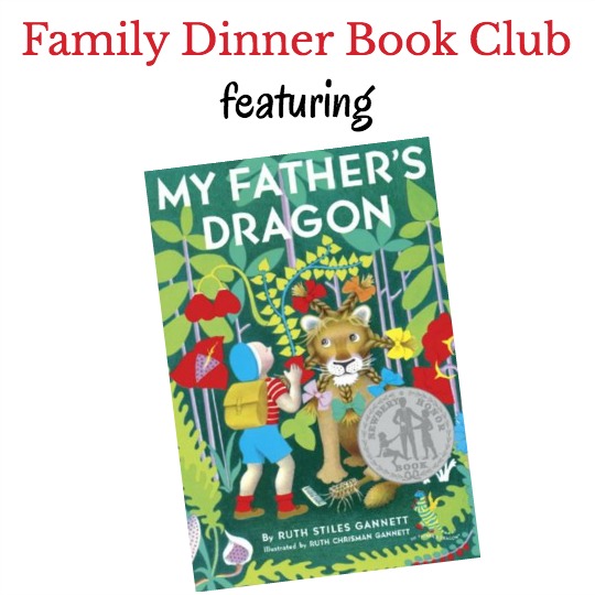 Gather the family and hold your very own Family Dinner Book Club featuring My Father's Dragon.