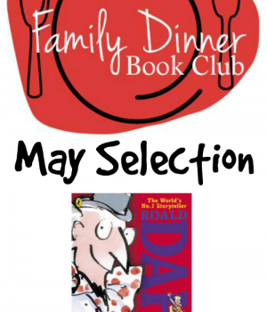 May Family Dinner Book Club: Charlie and the Chocolate Factory from growingbookbybook.com