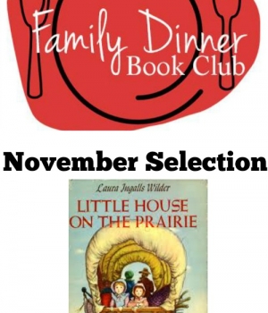 Little House on the Prairie is this month's Family Dinner Book Club
