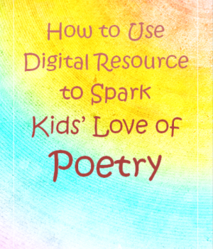 Digital Resources for Helping Kids Fall in Love with Poetry