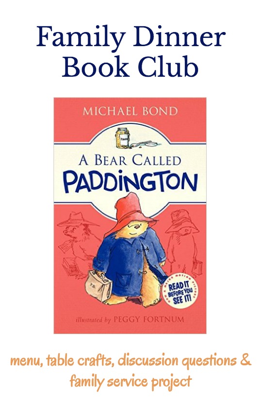 Grab your themed menu, table crafts, conversation starters and family service project for this month's Family Dinner Book Club featuring A Bear Called Paddington.