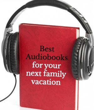 great audiobooks to listen to while you travel to your next family vacation