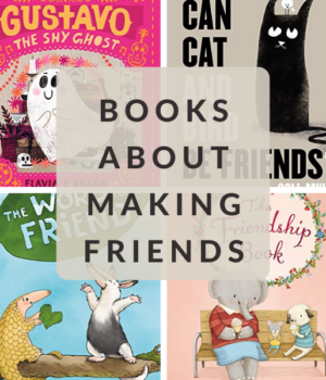 CHILDREN'S BOOKS ABOUT MAKING FRIENDS