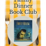 Grab a copy of Firefly Hollow and join us for Family Dinner Book Club. We have your themed menu, table crafts, conversation starters, and a family service project to compliment the book.