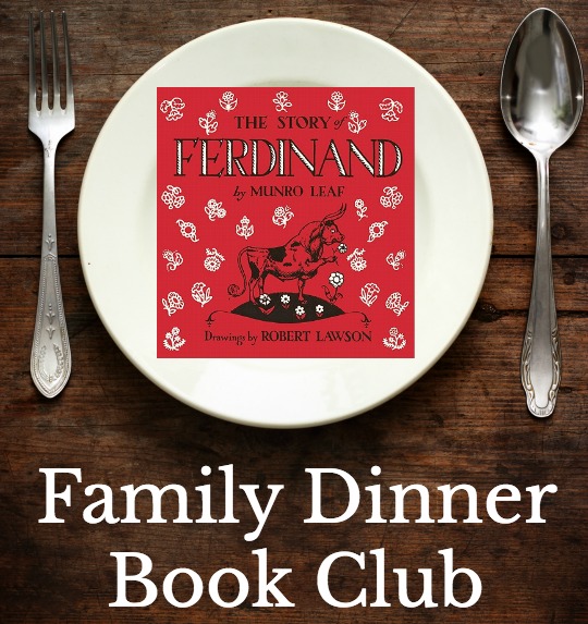 Grab a copy of The Story of Ferdinand and hold your own Family Dinner Book Club. We have your themed menu, table crafts, conversation starters, and a family service project.