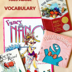 Books that build children's vocabulary.