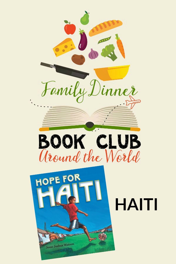 Exploring Haiti with this Around the World Family Dinner Book Club featuring Hope for Haiti. Dinner menu, table decoration crafts, conversation starters, and a family service project included.
