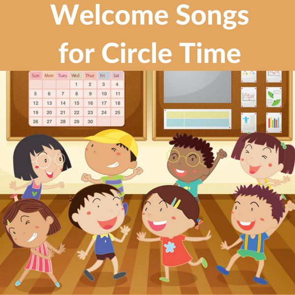 songs to welcome kids to circle time