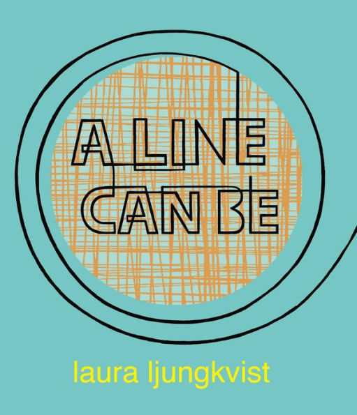 A Line Can Be...by Laura Ljungkvist.